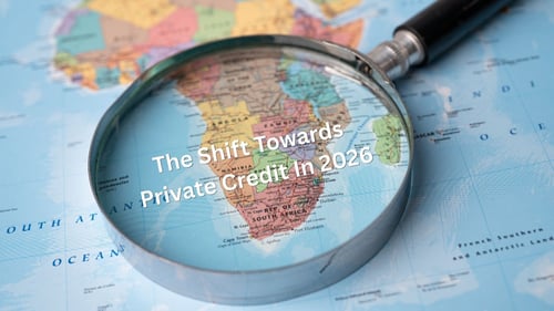 Africa’s Financing Reset: Why 2026 Is Accelerating the Shift Toward Private Credit